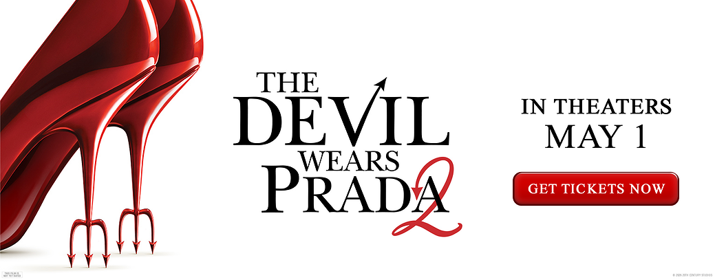 THE DEVIL WEARS PRADA 2 - Movies Near Me, Showtimes Near Me, Theater Near Me, Theatre Near Me, Cinema Near Me THE DEVIL WEARS PRADA 2 - Movies Near Me, Showtimes Near Me, Theater Near Me, Theatre Near Me, Cinema Near Me